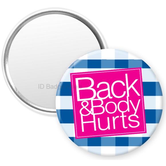 Back And Body Hurts 2.25" Pocket Compact Hand Mirror * Work Humor * 3/$15 - Picture 1 of 3